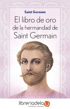 44140-EL-LIBRO-DE-ORO-DE-LA-HERMANDAD-DE-SAINT-GERMAIN-9788491110675
