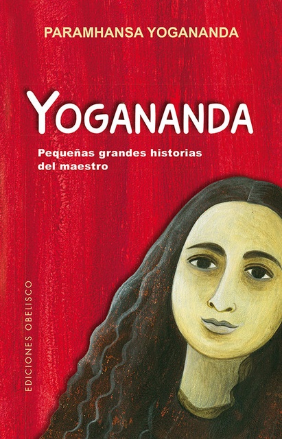 45685-YOGANANDA-PEQUENAS-GRANDES-HISTORIAS-DEL-MAESTRO-9788491113157