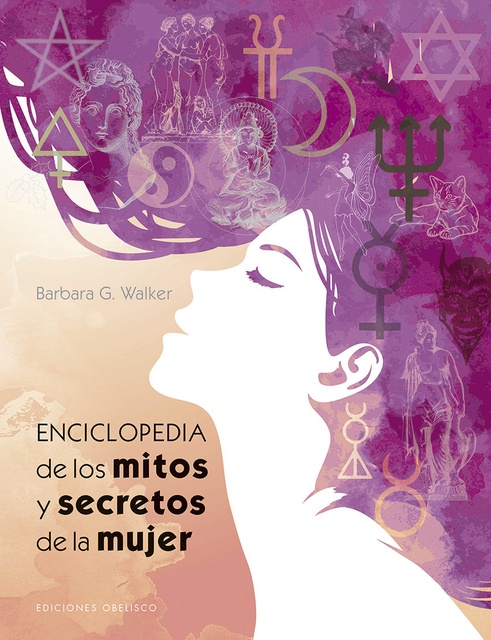 86075-ENCICLOPEDIA-DE-LOS-MITOS-Y-SECRETOS-DE-LA-MUJER-9788491113843