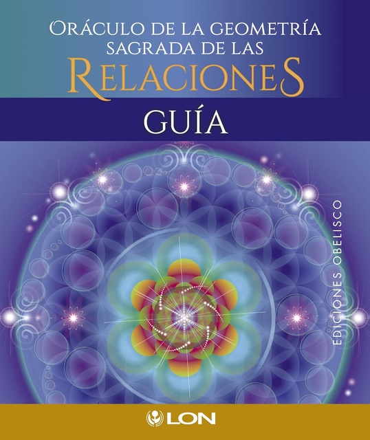 113223-ORACULO-DE-LA-GEOMETRIA-SAGRADA-DE-LAS-RELACIONES-44-CARTAS-9788491118046