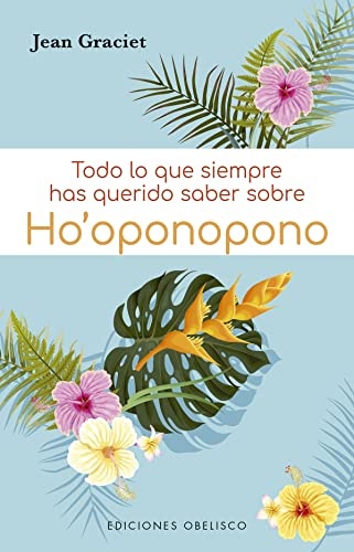 120453-TODO-LO-QUE-SIEMPRE-HAS-QUERIDO-SABER-SOBRE-HOOPONOPONO-9788491118282
