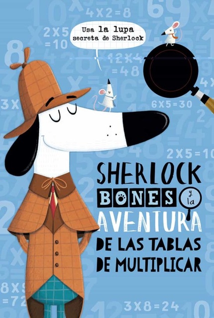 98770-SHERLOCK-BONES-Y-LA-AVENTURA-DE-LAS-TABLAS-DE-MULTIPLICAR-9788491453222