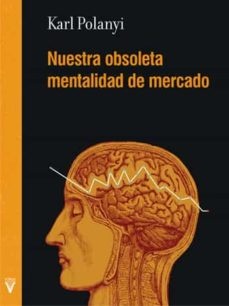 100964-NUESTRA-OBSOLETA-MENTALIDAD-DE-MERCADO-9788492559893