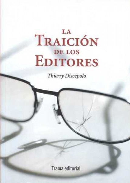 138593-LA-TRAICION-DE-LOS-EDITORES-9788492755851