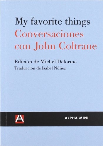 62837-MY-FAVORITE-THINGS-CONVERSACIONES-CON-JOHN-COLTRANE-9788492837502