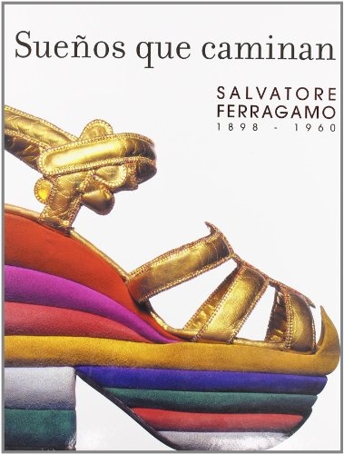 128034-SUENOS-QUE-CAMINAN-SALVATORE-FERRAGAMO-1896-1960-9788493442620