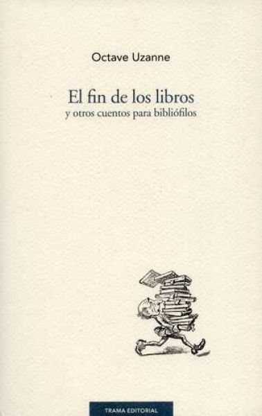 138587-EL-FIN-DE-LOS-LIBROS-Y-OTROS-CUENTOS-PARA-BIBLIOFILOS-9788494166198