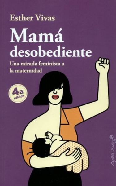 90445-MAMA-DESOBEDIENTE-UNA-MIRADA-FEMINISTA-A-LA-MATERNIDAD-9788494966736