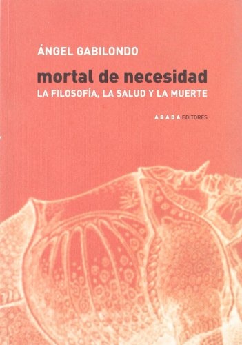 9212-LA-SALUD-Y-LA-M-MORTAL-DE-NECESIDAD-LA-FILOSOFIA-9788496258020