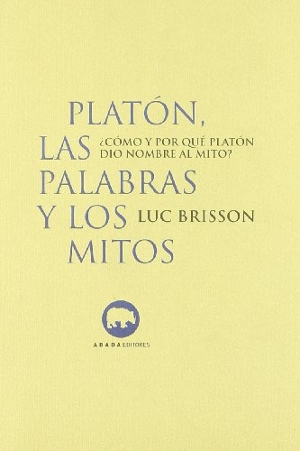 6605-LAS-PALABRAS-Y-LOS-MITOS-COMO-Y-POR-QUE-PLATON-9788496258396