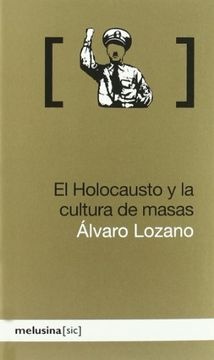104610-EL-HOLOCAUSTO-Y-LA-CULTURA-DE-MASAS-9788496614819