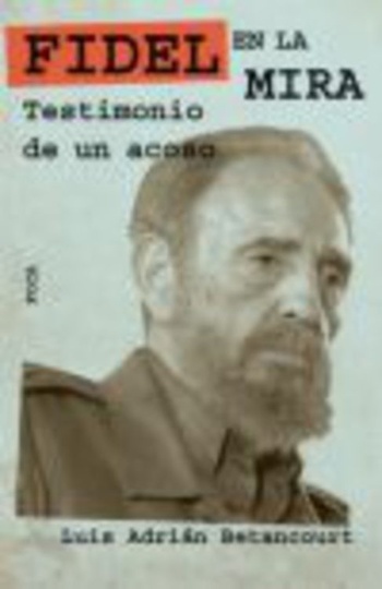 80185-FIDEL-EN-LA-MIRA-TESTIMONIO-DE-UN-ACOSO-9788496797352