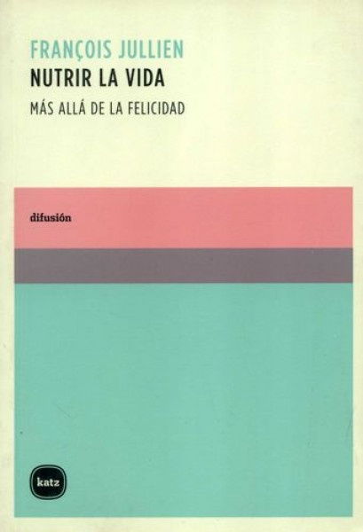 8188-NUTRIR-LA-VIDA-MAS-ALLA-DE-LA-FELICIDAD-9788496859067