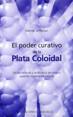 6552-EL-PODER-CURATIVO-DE-LA-PLATA-COLOIDAL-9788497772273