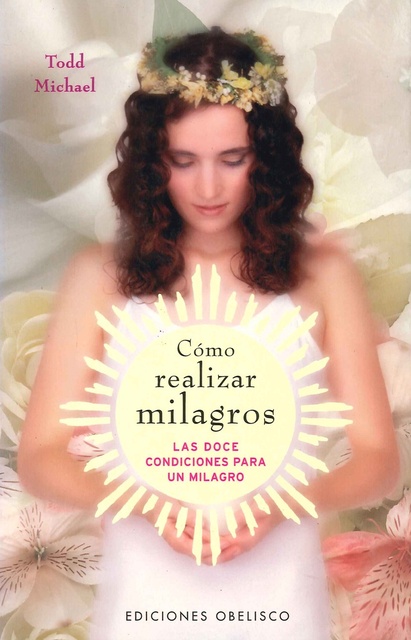 20925-COMO-REALIZAR-MILAGROS-LAS-DOCE-CONDICIONES-PARA-9788497772938