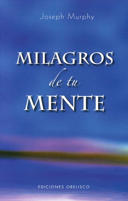 9656-MILAGROS-DE-TU-MENTE-9788497774130