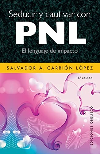 44431-SEDUCIR-Y-CAUTIVAR-CON-PNL-EL-LENGUAJE-DE-IMPACTO-9788497775113