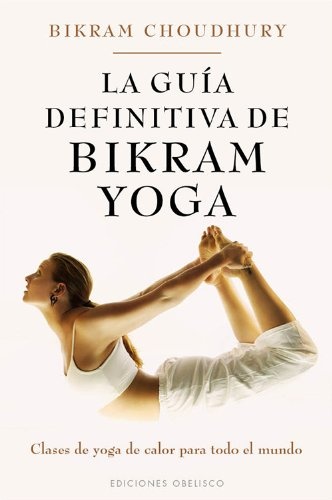 44915-LA-GUIA-DEFINITIVA-DE-BIKRAM-YOGA-9788497778152