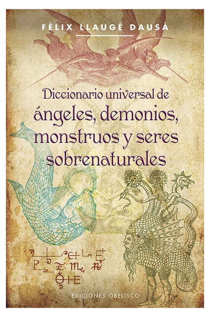 45381-DICCIONARIO-UNIVERSAL-DE-ANGELES-DEMONIOS-MONSTRUOS-Y-SERES-SOBRENATURALES-9788497779418