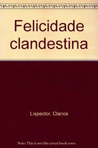 72956-FELICIDADE-CLANDESTINA-9788532508171