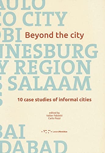 110010-BEYOND-CITY-10-CASE-STUDIES-OF-INFORMAL-CITIES-9788862425285