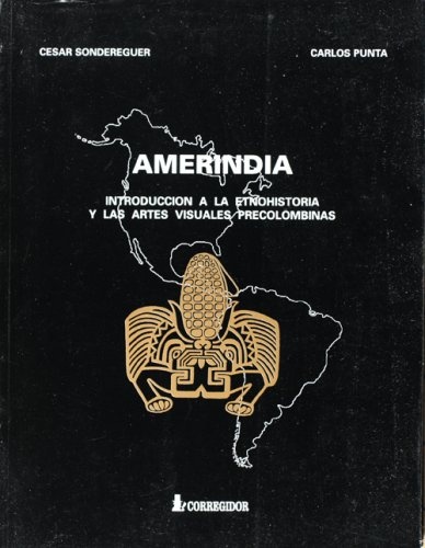 24983-AMERINDIA-INTRODUCCION-A-LA-ETNOHISTORIA-Y-LAS-ARTES-VISUALES-PRECOLOMBINAS-9789500511797