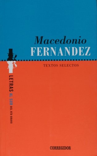 77532-TEXTOS-SELECTOS-MACEDONIO-FERNANDEZ-9789500511810