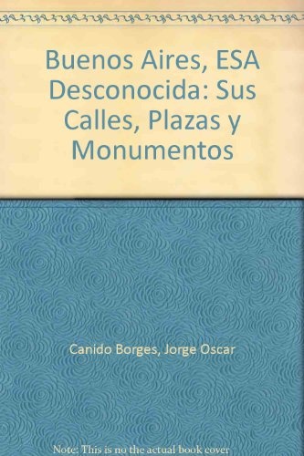 22753-BUENOS-AIRES-ESA-DESCONOCIDA-SUS-CALLES-PLAZAS-Y-MONUMENTOS-9789500514934