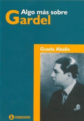 77599-ALGO-MAS-SOBRE-GARDEL-9789500515115