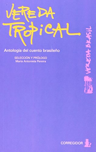 77649-VEREDA-TROPICAL-ANTOLOGIA-DEL-CUENTO-BRASILENO-9789500515894