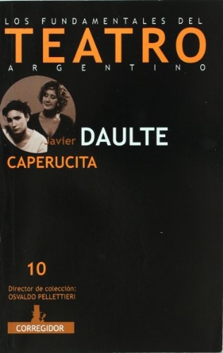 77540-CAPERUCITA-LOS-FUNDAMENTOS-DEL-TEATRO-ARGENTINO-9789500518284