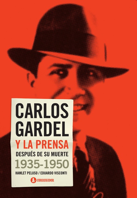 83233-CARLOS-GARDEL-Y-LA-PRENSA-DESPUES-DE-SU-MUERTE-1935-1950-9789500530316