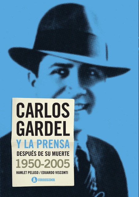83234-CARLOS-GARDEL-Y-LA-PRENSA-DESPUES-DE-SU-MUERTE-1950-2005-9789500530323