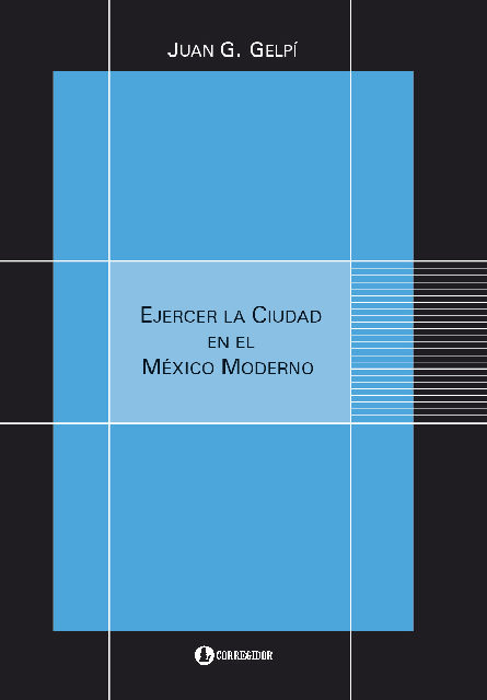 77511-EJERCER-LA-CIUDAD-EN-EL-MEXICO-MODERNO-9789500531405