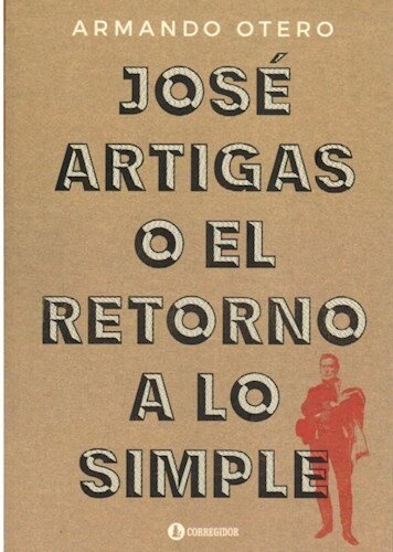 82387-JOSE-ARTIGAS-O-EL-RETORNO-A-LO-SIMPLE-9789500531733