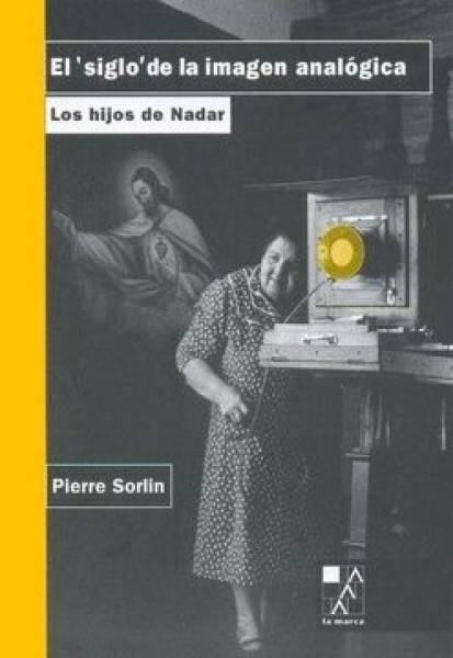 78161-EL-SIGLO-DE-LA-IMAGEN-ANALOGICA-LOS-HIJOS-DE-NADAR-9789508890825