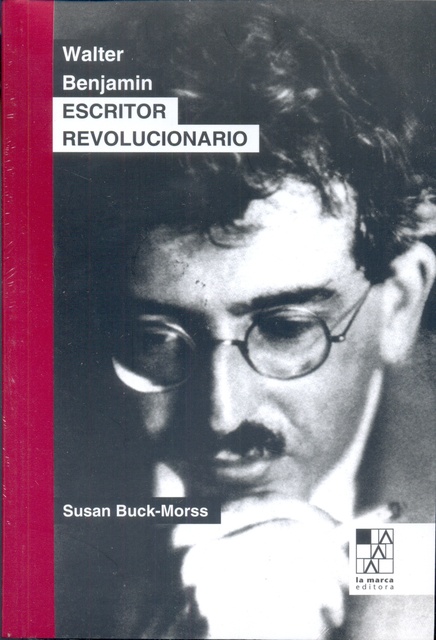 78188-WALTER-BENJAMIN-ESCRITOR-REVOLUCIONARIO-9789508892591