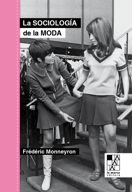 131138-LA-SOCIOLOGIA-DE-LA-MODA-9789508893741