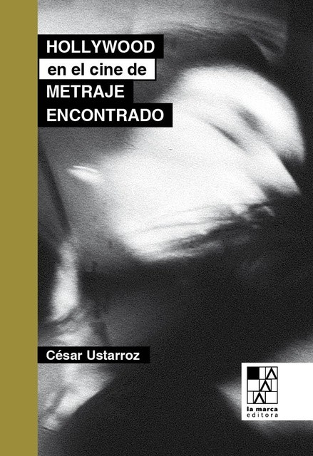 149206-HOLLYWOOD-EN-EL-CINE-DE-METRAJE-ENCONTRADO-9789508893871