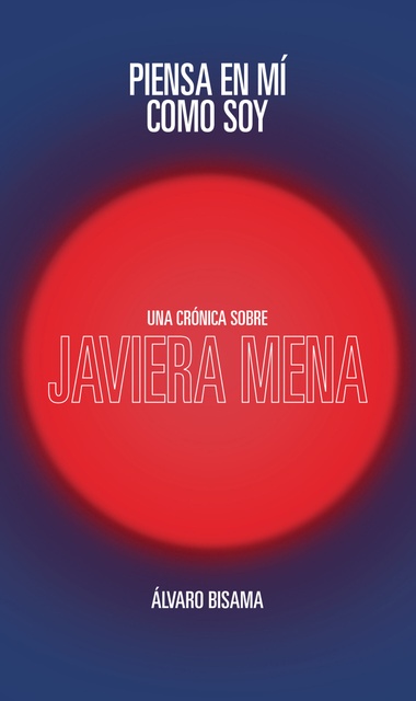133259-PIENSA-EN-MI-COMO-SOY-UNA-CRONICA-SOBRE-JAVIERA-MENA-9789569398384