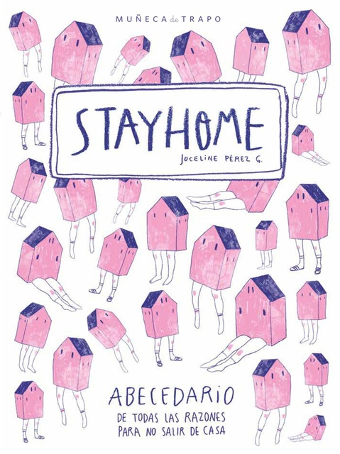 120741-STAY-HOME-ABECEDARIO-DE-TODAS-LAS-RAZONES-PARA-NO-SALIR-DE-CASA-9789569829062