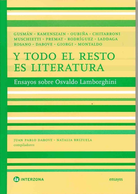 78154-Y-TODO-EL-RESTO-ES-LITERATURA-ENSAYOS-SOBRE-OSVALDO-LAMBORGHINI-9789871180561