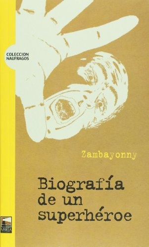 70949-BIOGRAFIA-DE-UN-SUPERHEROE-9789871307319