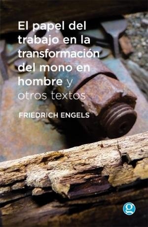 72581-EL-PAPEL-DEL-TRABAJO-EN-LA-TRANSFORMACION-DEL-MONO-EN-HOMBRE-Y-OTROS-TEXTOS-9789871489817