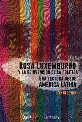 95439-ROSA-LUXEMBURGO-Y-LA-REINVENCION-DE-LA-POLITICA-9789871497973