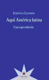 74206-AQUI-AMERICA-LATINA-UNA-ESPECULACION-9789871673179