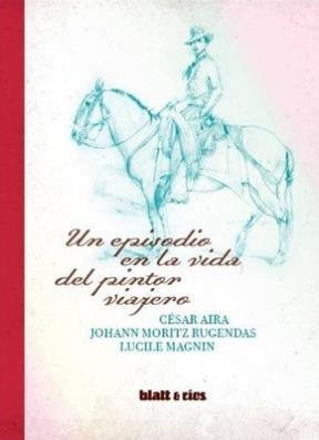 74667-UN-EPISODIO-EN-LA-VIDA-DEL-PINTOR-VIAJERO-9789873616013