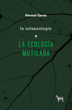 112198-LA-COLAPSOLOGIA-O-LA-ECOLOGIA-MUTILADA-9789873621963