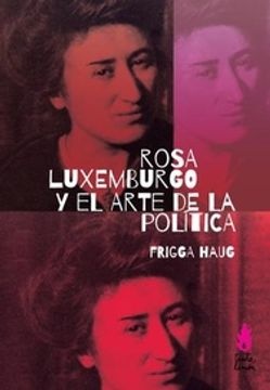 96661-ROSA-LUXEMBURGO-Y-EL-ARTE-DE-LA-POLITICA-9789873687655
