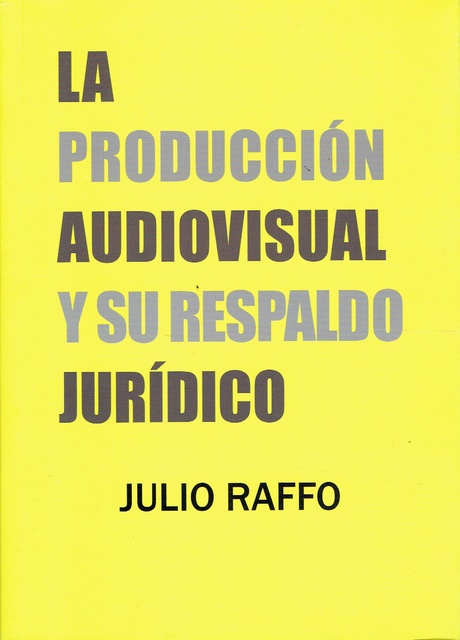 86906-LA-PRODUCCION-AUDIOVISUAL-Y-SU-RESPALDO-JURIDICO-9789873754166